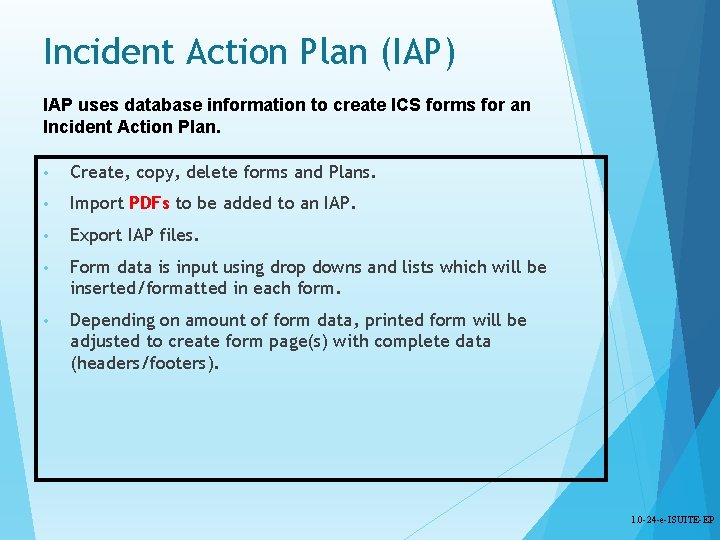 Incident Action Plan (IAP) IAP uses database information to create ICS forms for an