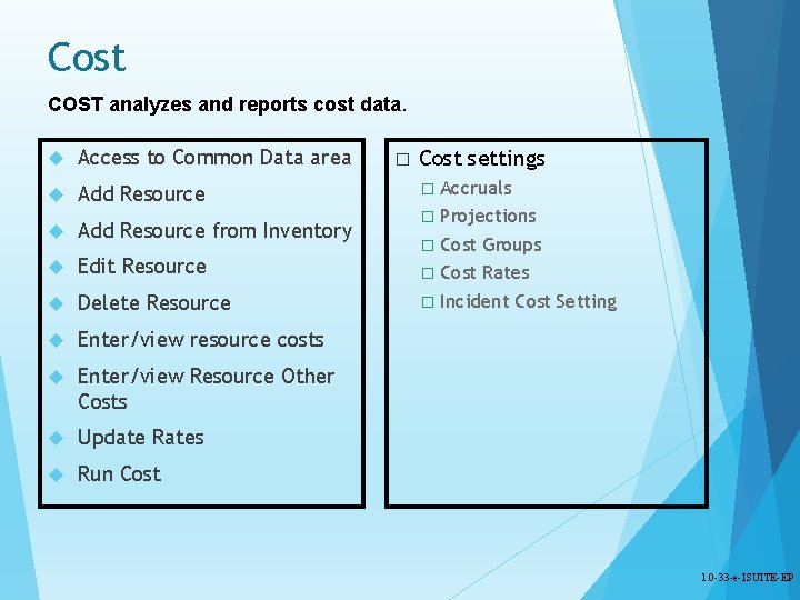 Cost COST analyzes and reports cost data. Access to Common Data area Add Resource