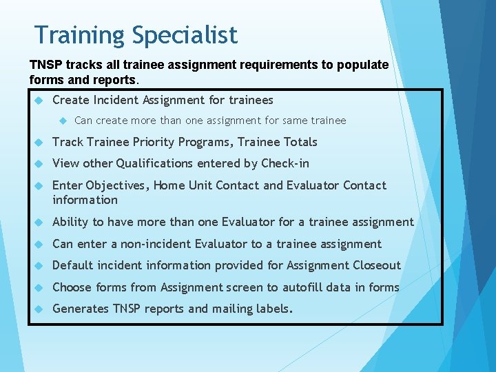 Training Specialist TNSP tracks all trainee assignment requirements to populate forms and reports. Create