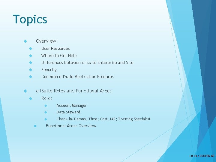 Topics Overview User Resources Where to Get Help Differences between e-ISuite Enterprise and Site