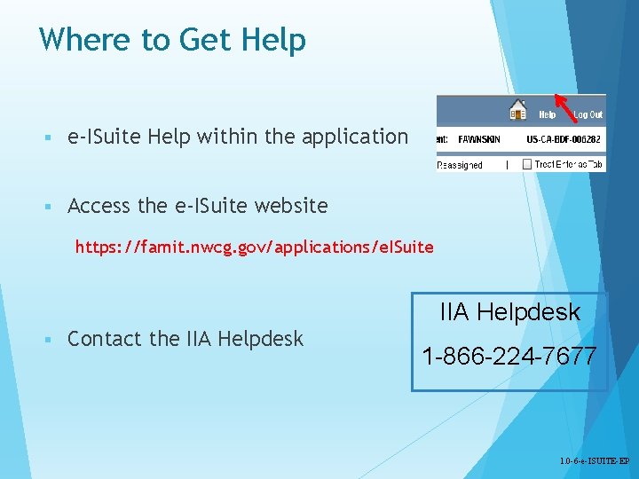 Where to Get Help § e-ISuite Help within the application § Access the e-ISuite