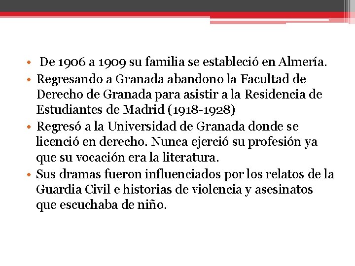  • De 1906 a 1909 su familia se estableció en Almería. • Regresando