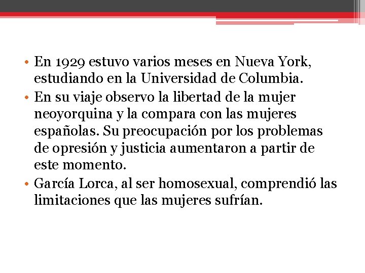  • En 1929 estuvo varios meses en Nueva York, estudiando en la Universidad