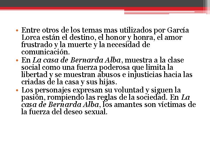  • Entre otros de los temas utilizados por García Lorca están el destino,