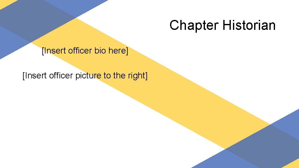 Chapter Historian [Insert officer bio here] [Insert officer picture to the right] 