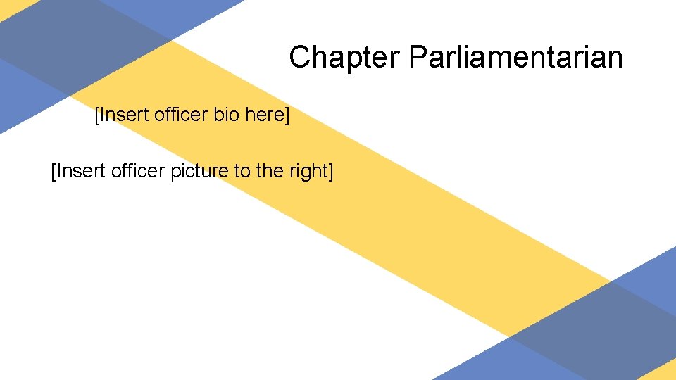 Chapter Parliamentarian [Insert officer bio here] [Insert officer picture to the right] 