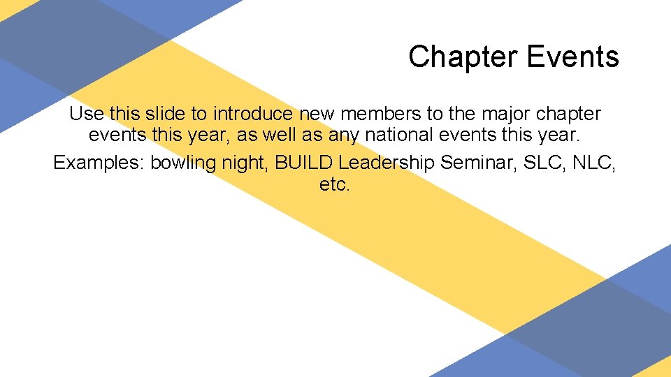 Chapter Events Use this slide to introduce new members to the major chapter events