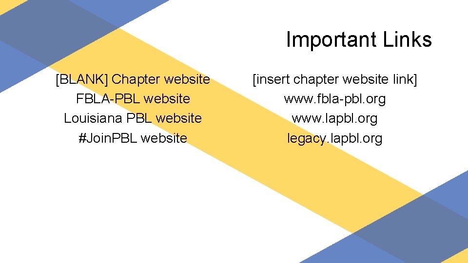 Important Links [BLANK] Chapter website FBLA-PBL website Louisiana PBL website #Join. PBL website [insert
