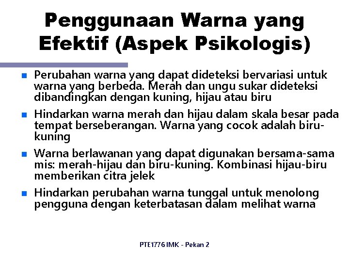 Penggunaan Warna yang Efektif (Aspek Psikologis) n n Perubahan warna yang dapat dideteksi bervariasi