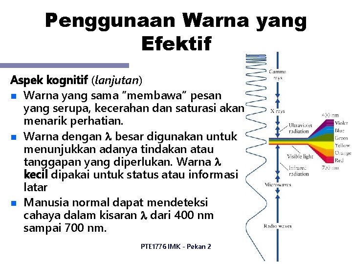 Penggunaan Warna yang Efektif Aspek kognitif (lanjutan) n Warna yang sama “membawa” pesan yang