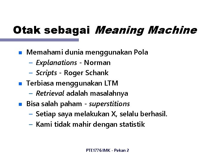 Otak sebagai Meaning Machine n n n Memahami dunia menggunakan Pola – Explanations -