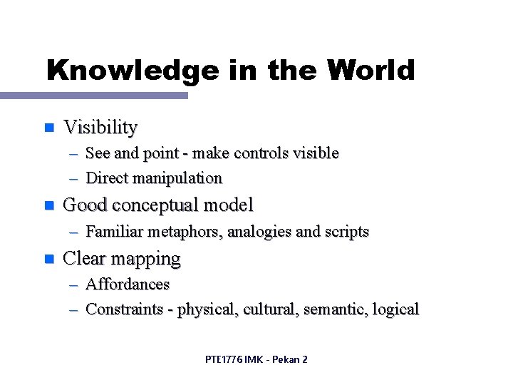 Knowledge in the World n Visibility – See and point - make controls visible