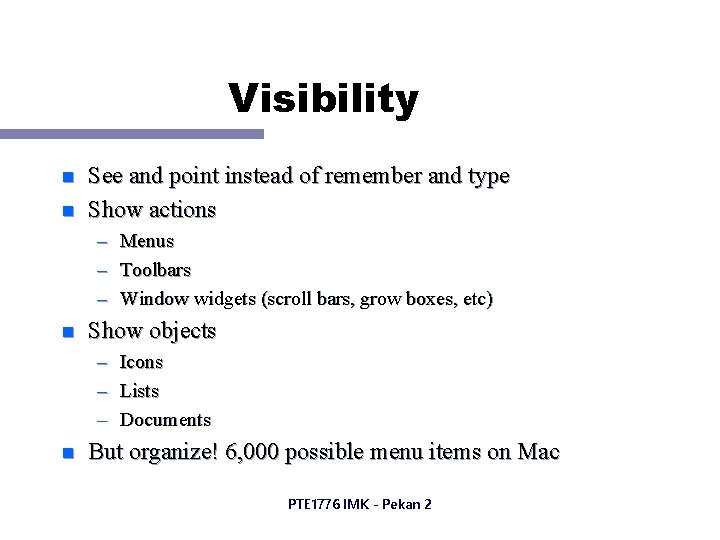 Visibility n n See and point instead of remember and type Show actions –