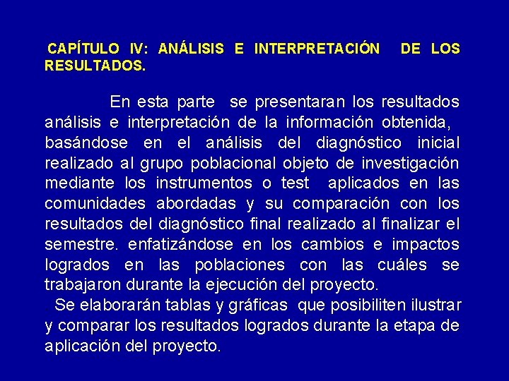 CAPÍTULO IV: ANÁLISIS E INTERPRETACIÓN DE LOS RESULTADOS. . En esta parte se presentaran