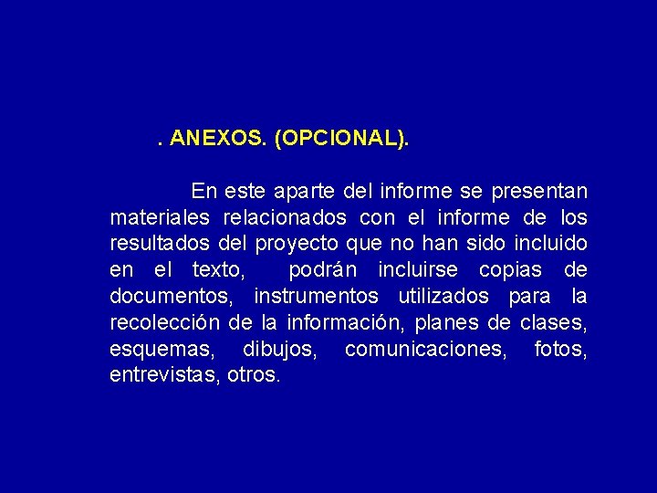  . ANEXOS. (OPCIONAL). En este aparte del informe se presentan materiales relacionados con