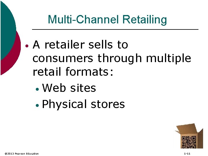 Multi-Channel Retailing • A retailer sells to consumers through multiple retail formats: • Web