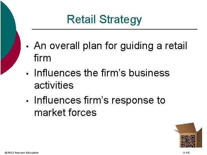 Retail Strategy • • • An overall plan for guiding a retail firm Influences