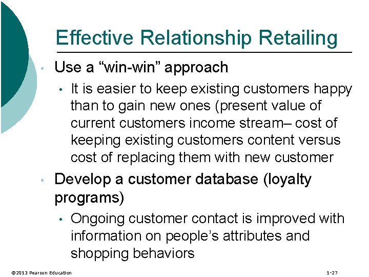 Effective Relationship Retailing • Use a “win-win” approach • • It is easier to
