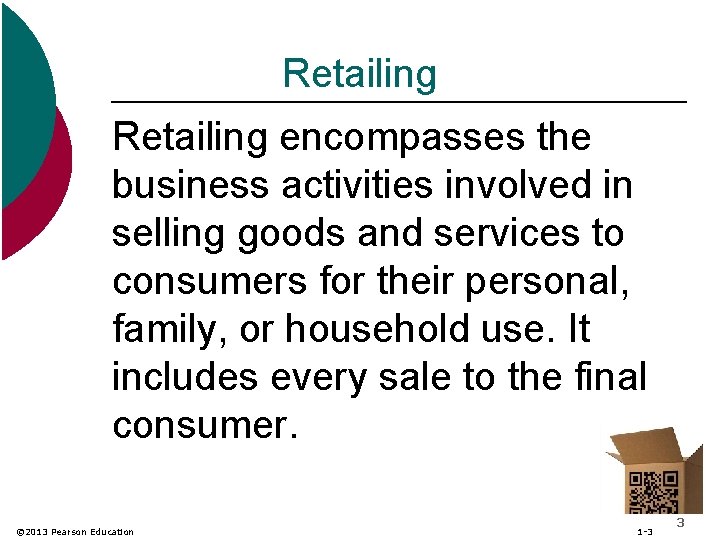Retailing encompasses the business activities involved in selling goods and services to consumers for