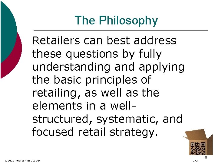 The Philosophy Retailers can best address these questions by fully understanding and applying the