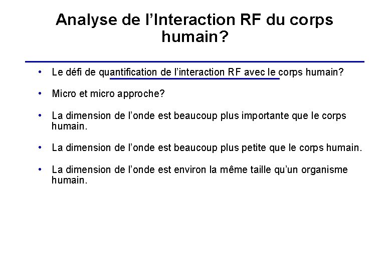 Analyse de l’Interaction RF du corps humain? ___________________ • Le défi de quantification de