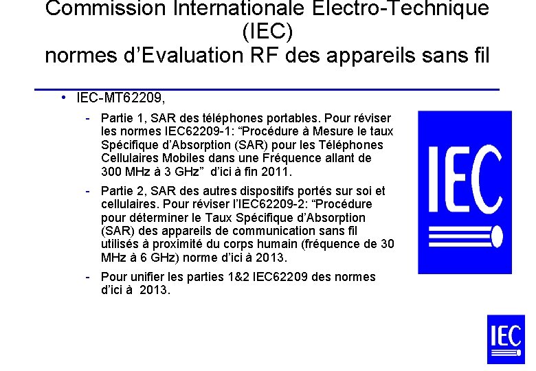 Commission Internationale Electro-Technique (IEC) normes d’Evaluation RF des appareils sans fil ___________________ • IEC-MT