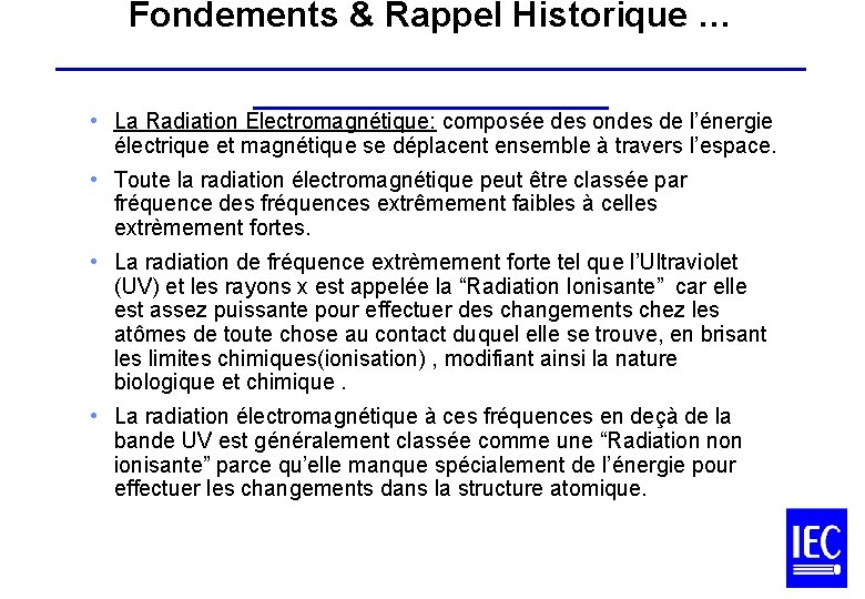 Fondements & Rappel Historique … ___________________ • La Radiation Electromagnétique: composée des ondes de