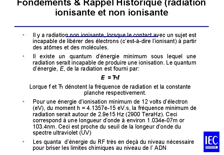 Fondements & Rappel Historique (radiation ionisante et non ionisante ___________________ • Il y a