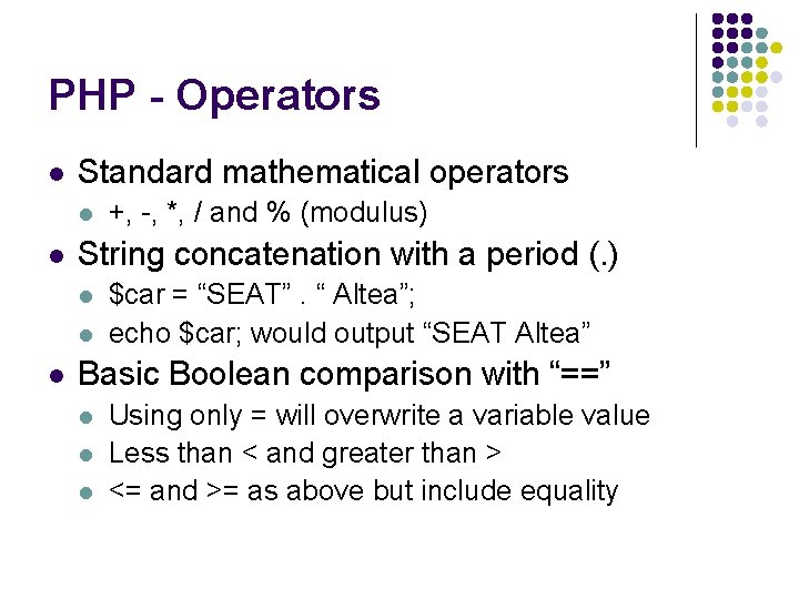PHP - Operators l Standard mathematical operators l l String concatenation with a period