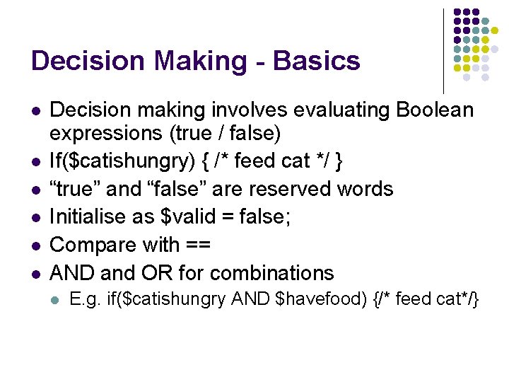 Decision Making - Basics l l l Decision making involves evaluating Boolean expressions (true