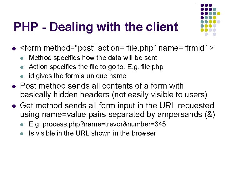 PHP - Dealing with the client l <form method=“post” action=“file. php” name=“frmid” > l