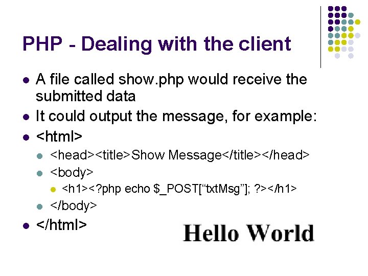 PHP - Dealing with the client l l l A file called show. php