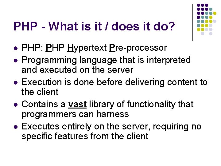 PHP - What is it / does it do? l l l PHP: PHP