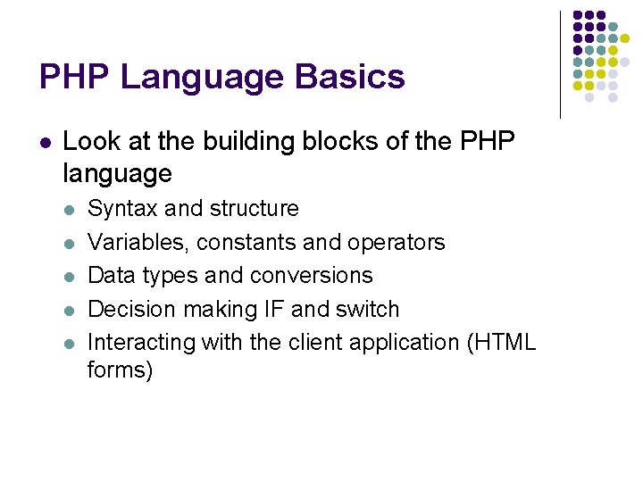 PHP Language Basics l Look at the building blocks of the PHP language l