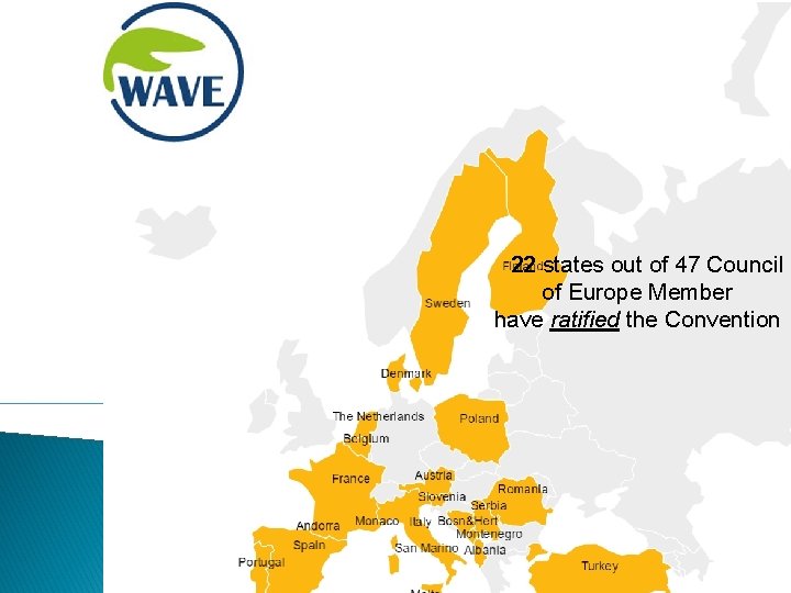  22 states out of 47 Council of Europe Member have ratified the Convention