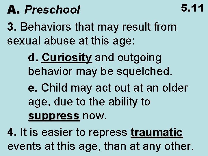 5. 11 A. Preschool 3. Behaviors that may result from sexual abuse at this