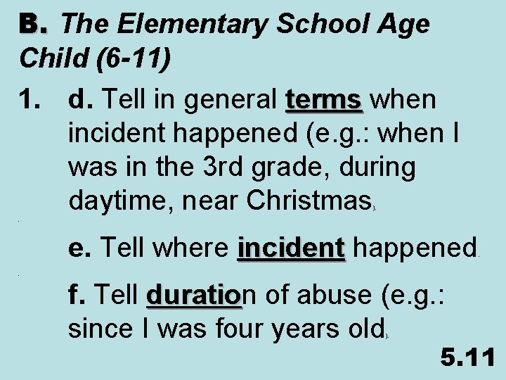 B. The Elementary School Age Child (6 -11) 1. d. Tell in general terms