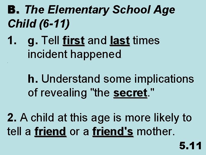 B. The Elementary School Age Child (6 -11) 1. g. Tell first and last