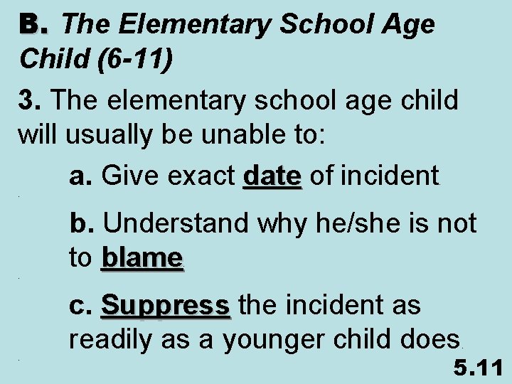 B. The Elementary School Age Child (6 -11) 3. The elementary school age child