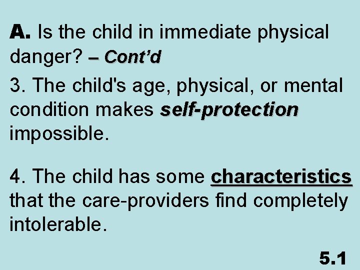 A. Is the child in immediate physical danger? – Cont’d 3. The child's age,