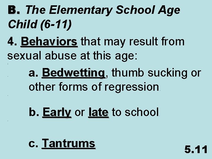 B. The Elementary School Age Child (6 -11) 4. Behaviors that may result from