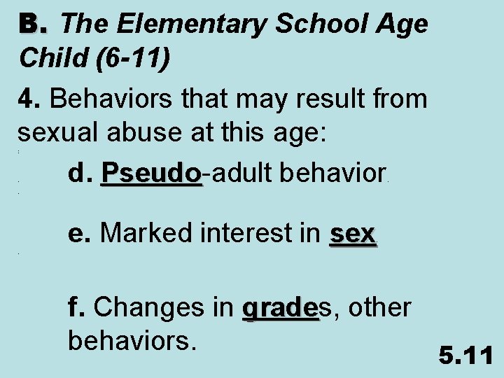 B. The Elementary School Age Child (6 -11) 4. Behaviors that may result from