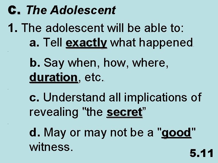 C. The Adolescent 1. The adolescent will be able to: a. Tell exactly what