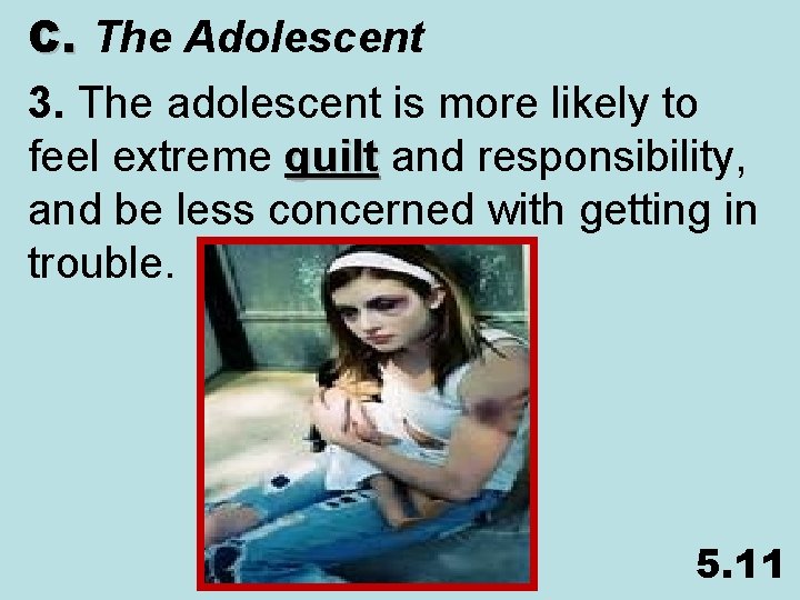 C. The Adolescent 3. The adolescent is more likely to feel extreme guilt and