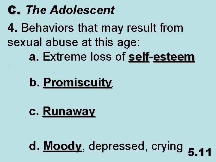 C. The Adolescent 4. Behaviors that may result from sexual abuse at this age: