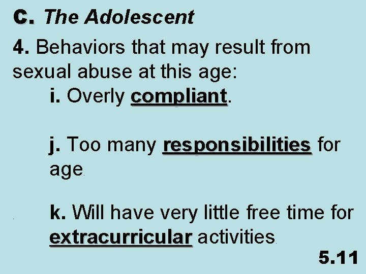 C. The Adolescent 4. Behaviors that may result from sexual abuse at this age: