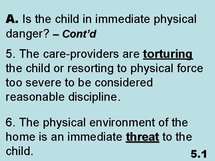 A. Is the child in immediate physical danger? – Cont’d 5. The care-providers are