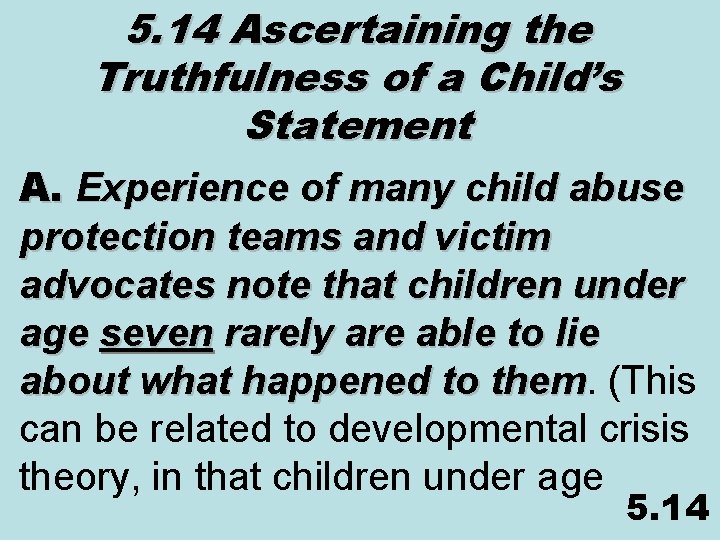 5. 14 Ascertaining the Truthfulness of a Child’s Statement A. Experience of many child