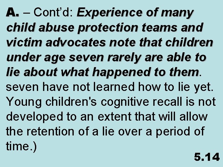A. – Cont’d: Experience of many A. child abuse protection teams and victim advocates