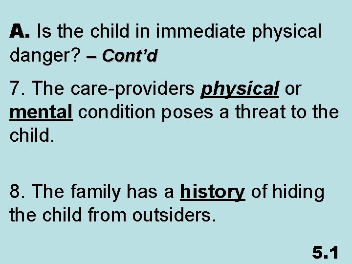 A. Is the child in immediate physical danger? – Cont’d 7. The care-providers physical